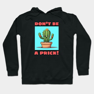 Don't Be A Prick | Cactus Pun Hoodie